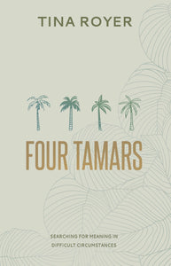 Four Tamars: Searching for Meaning in Difficult Circumstances - Pentecostal Publishing House