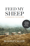 Feed My Sheep: A Handbook for Pastors