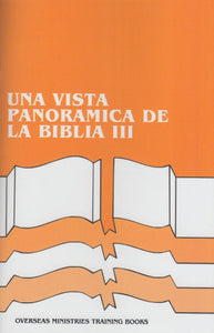 A Panoramic View of the Bible Volume 3 (Spanish) - Overseas Ministries Training Course