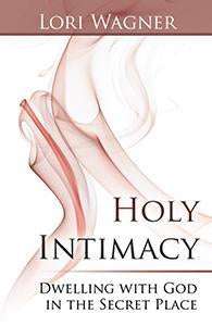 Holy Intimacy - Dwelling with God in the Secret Place (eBook)