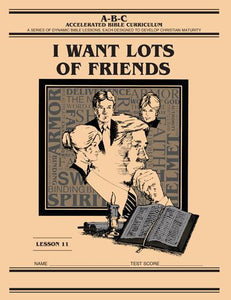 Accelerated Bible Curriculum - I Want Lots of Friends - Volume 11