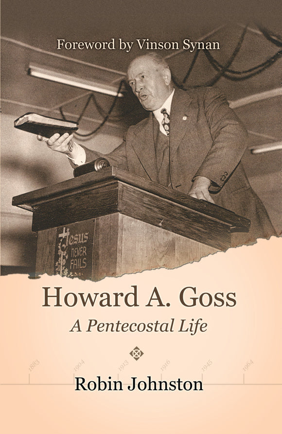 Howard A. Goss A Pentecostal Life - International Version