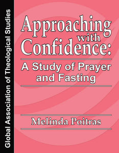 Approaching with Confidence A Study of Prayer and Fasting - GATS