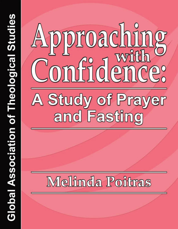 Approaching with Confidence A Study of Prayer and Fasting - GATS