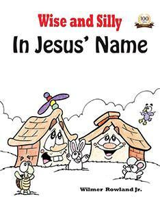 Wise And Silly: In Jesus' Name Coloring and Activity Booklet