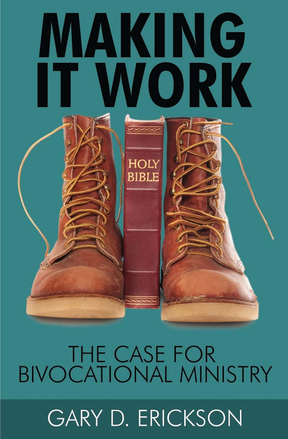 Making It Work: The Case for Bivocational Ministry