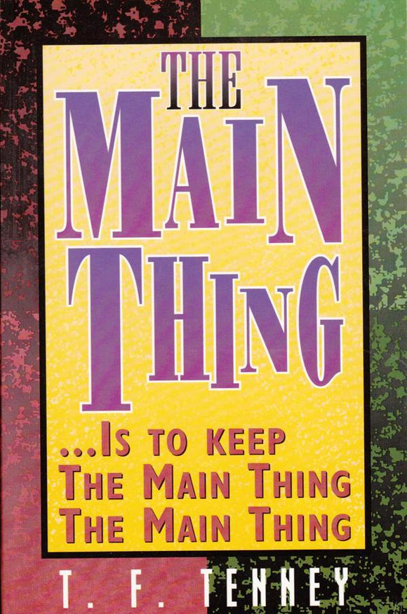 The Main Thing...Is to Keep the Main Thing The Main Thing