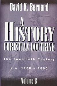 A History of Christian Doctrine - Volume 3 The Twentieth Century