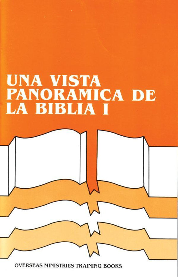 A Panoramic View of the Bible - Volume 1 (Spanish) - Overseas Ministries Training Course