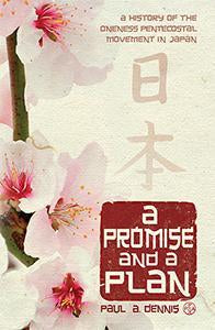 A Promise and A Plan A History of the Oneness Pentecostal Movement in Japan