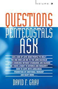 Questions Pentecostals Ask - Volume 3