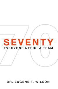 Seventy: Everyone Needs A Team (eBook)