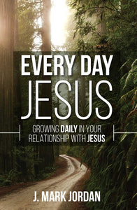Every Day Jesus Growing Daily in Your Relationship with Jesus