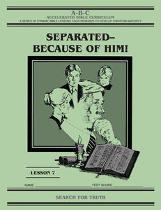 Accelerated Bible Curriculum - Separated - Because of Him! - Volume 7
