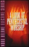 A Look At Pentecostal Worship - AES