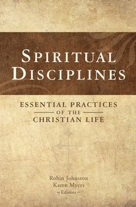 Spiritual Disciplines Essential Practices of the Christian Life