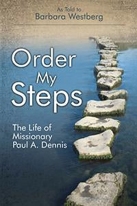 Order My Steps - The Life of Missionary Paul Dennis (eBook)