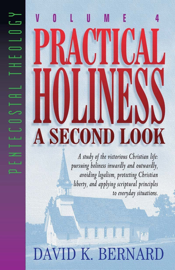 Practical Holiness A Second Look - Volume 4 Pentecostal Theology