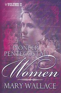 Pioneer Pentecostal Women - Volume 2