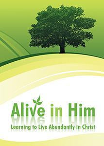 Alive In Him - Learning to Live Abundantly in Christ (eBook)
