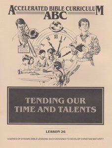 Accelerated Bible Curriculum - Tending Our Time & Talents - Volume 26