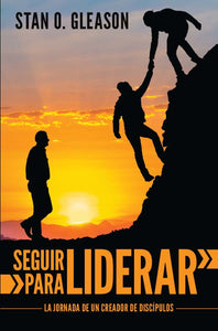 Follow to Lead The Journey of a Disciple (Spanish)