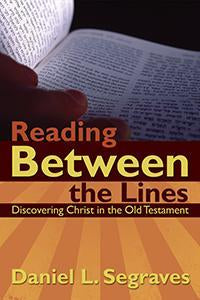 Reading Between the Lines - Discovering Christ in the Old Testament